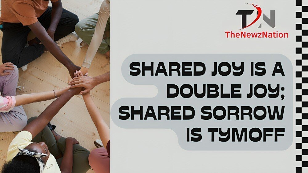 Shared Joy is a Double Joy; Shared Sorrow is Tymoff: Understanding the Significance of Sharing