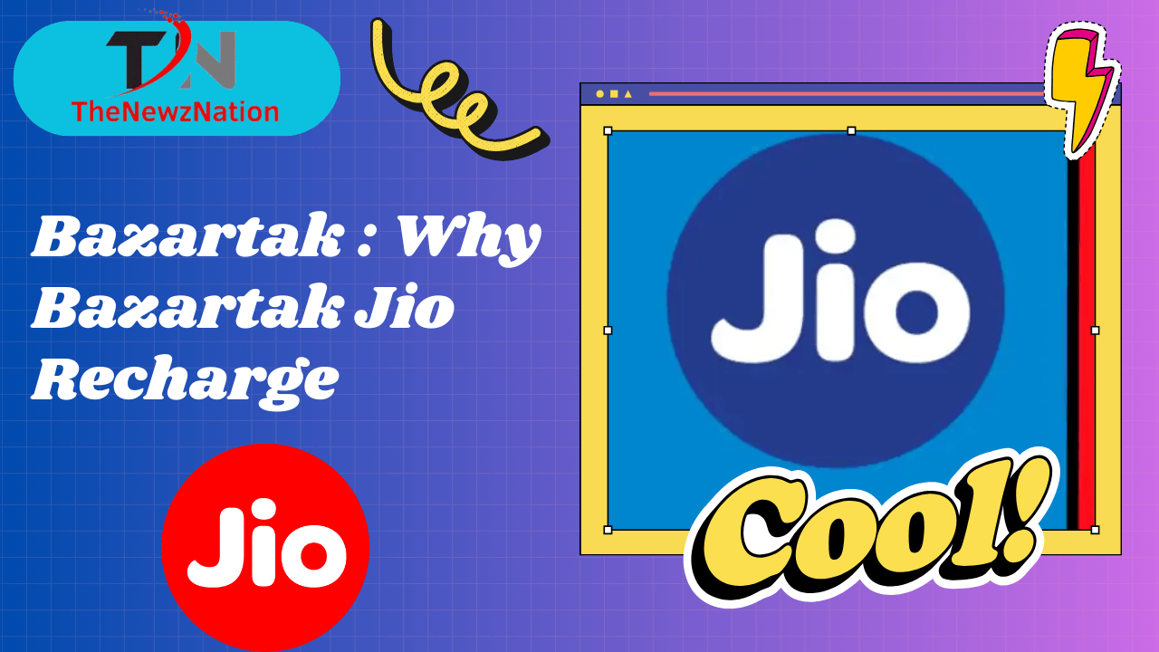 Bazartak : Why Bazartak Jio Recharge is the Super Choice for Savvy Users